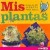 Mis plantas, manual de jardinería para niños